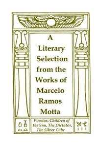 Literary Selection from the Works of Marcelo Ramos Motta