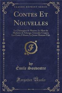 Contes Et Nouvelles: Le Chirurgien de Marine; Le Mari de Madame de Solange; Gonzales Coques; Les Eaux d'Abano; Le Jeune Homme Pale (Classic Reprint)