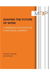 Shaping the Future of Work: A Handbook for Action and a New Social Contract