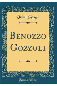 Benozzo Gozzoli (Classic Reprint)