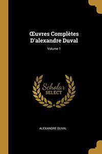OEuvres Complètes D'alexandre Duval; Volume 1