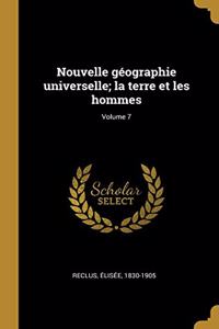 Nouvelle géographie universelle; la terre et les hommes; Volume 7