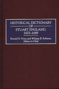 Historical Dictionary of Stuart England, 1603-1689