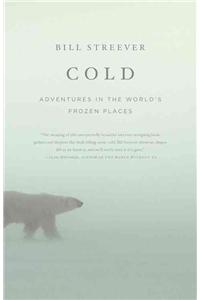 Cold: Adventures in the World's Frozen Places