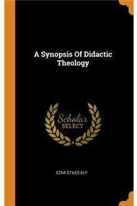 A Synopsis Of Didactic Theology