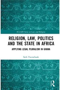 Religion, Law, Politics and the State in Africa