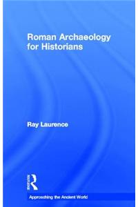 Roman Archaeology for Historians