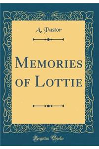 Memories of Lottie (Classic Reprint)