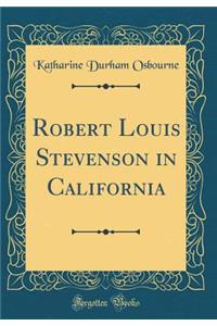 Robert Louis Stevenson in California (Classic Reprint)