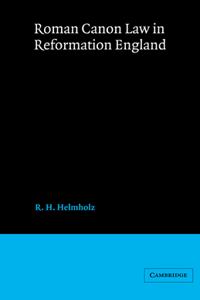 Roman Canon Law in Reformation England