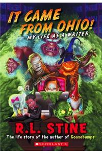It Came from Ohio! My Life as a Writer (Goosebumps)