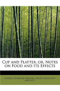 Cup and Platter, Or, Notes on Food and Its Effects