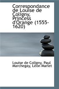 Correspondance de Louise de Coligny, Princess D'Orange (1555-1620)