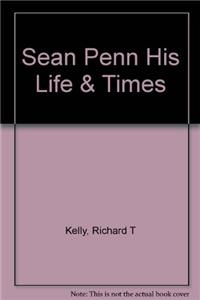 Sean Penn His Life & Times