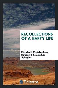 Recollections of a happy life