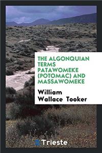 Algonquian Terms Patawomeke (Potomac) and Massawomeke