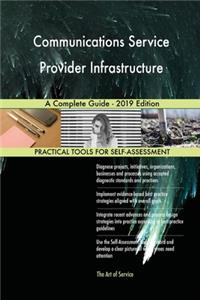 Communications Service Provider Infrastructure A Complete Guide - 2019 Edition