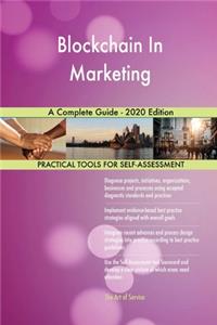 Blockchain In Marketing A Complete Guide - 2020 Edition