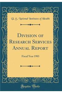Division of Research Services Annual Report: Fiscal Year 1983 (Classic Reprint)