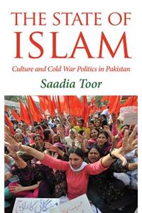 State of Islam: Culture and Cold War Politics in Pakistan