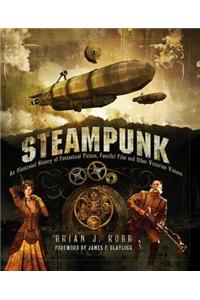 Steampunk: An Illustrated History of Fantastical Fiction, Fanciful Film and Other Victorian Visions