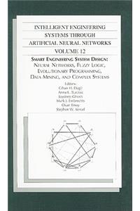 Intelligent Engineering Systems Through Artificial Neural Networks, Volume 12