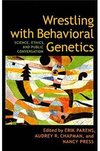 Wrestling with Behavioral Genetics