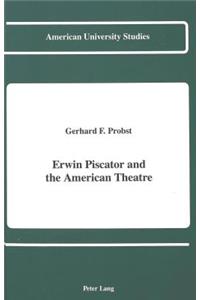 Erwin Piscator and the American Theatre