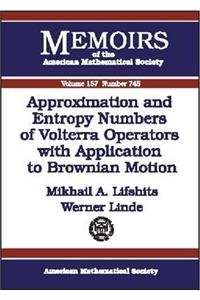 Approximation and Entropy Numbers of Volterra Operators with Application to Brownian Motion