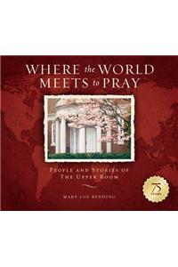 Where the World Meets to Pray