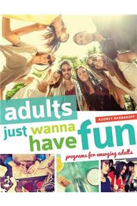 Adults Just Wanna Have Fun