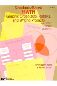 Standards-Based Math: Graphic Organizers, Rubrics, and Writing Prompts for Middle Grade Students