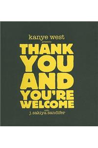 Kanye West Presents Thank You and You're Welcome