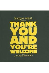 Kanye West Presents Thank You & You're Welcome