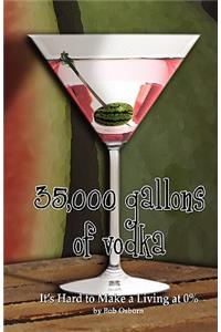 35,000 Gallons of Vodka