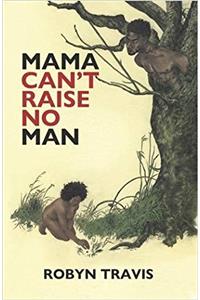 Mama Can't Raise No Man