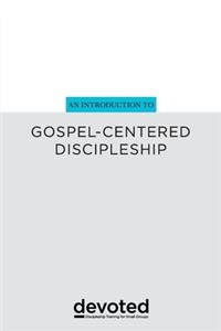 Introduction to Gospel-Centered Discipleship