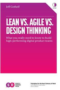 Lean vs. Agile vs. Design Thinking: What You Really Need to Know to Build High-Performing Digital Product Teams