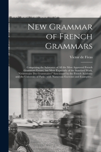 New Grammar of French Grammars [microform]