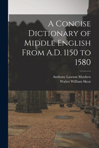 Concise Dictionary of Middle English From A.D. 1150 to 1580