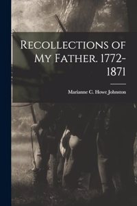 Recollections of my Father. 1772-1871