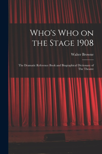 Who's who on the Stage 1908