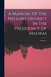 Manual Of The Nellore District In The Presidency Of Madras; Volume 4