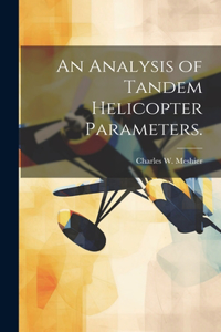 Analysis of Tandem Helicopter Parameters.