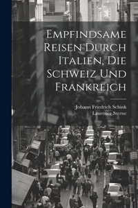 Empfindsame Reisen durch Italien, die Schweiz und Frankreich