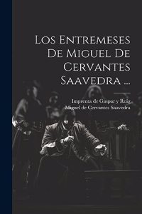 Los Entremeses De Miguel De Cervantes Saavedra ...