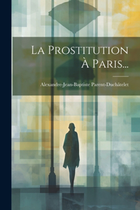 La Prostitution À Paris...