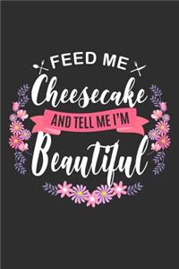Feed me Cheesecake and Tell Me I'm Beautiful
