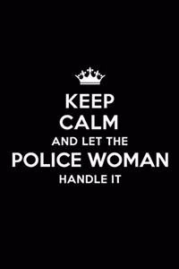 Keep Calm and Let the Police Woman Handle It