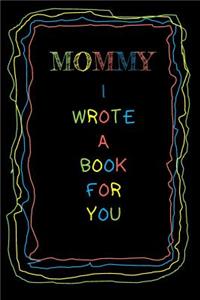 Mommy I Wrote A Book For You